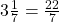 3\frac{1}{7} =\frac{22}{7}